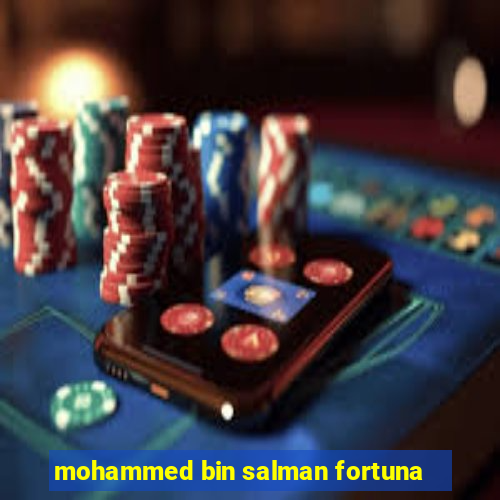 mohammed bin salman fortuna